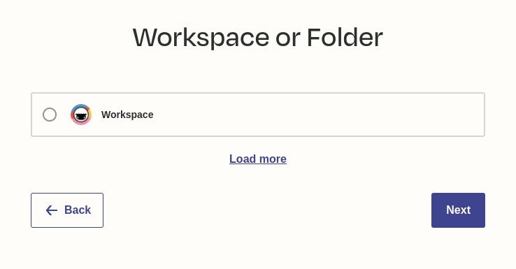 If you have no Folders, Workspaces will be your only option.