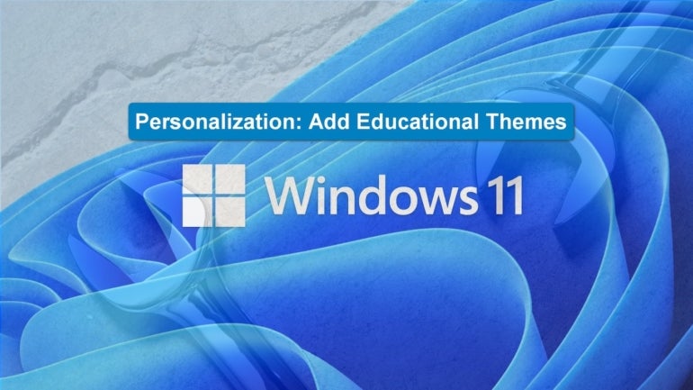 The Windows 11 logo and background with Personalization: Add Educational Themes written above.