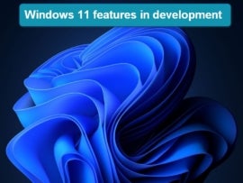 A Windows 11 background with the words Windows 11 features in development at the top.