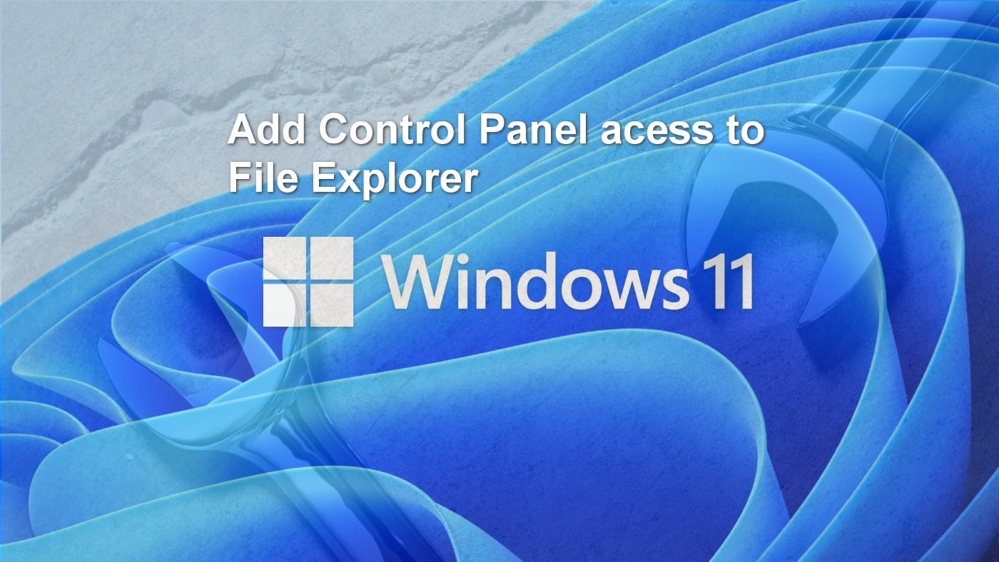 How to add Control Panel access to File Explorer in Windows 11